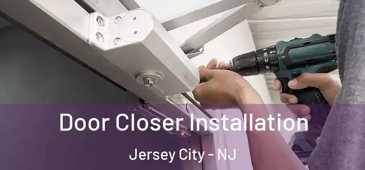 Door Closer Installation Jersey City - NJ