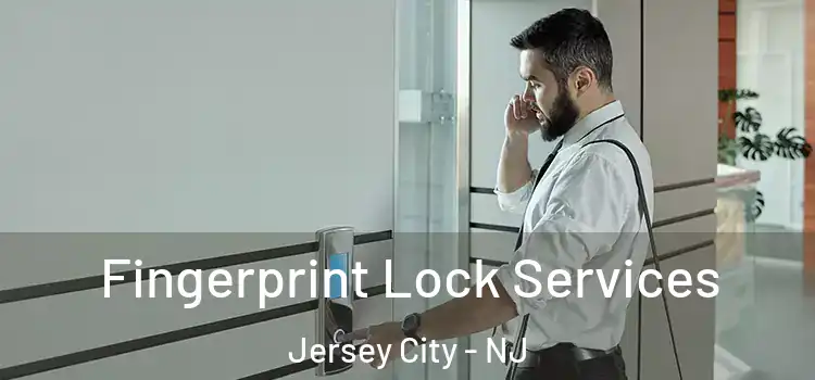 Fingerprint Lock Services Jersey City - NJ