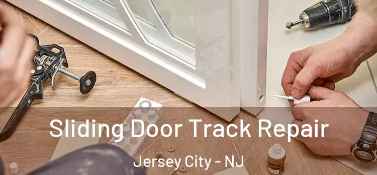 Sliding Door Track Repair Jersey City - NJ
