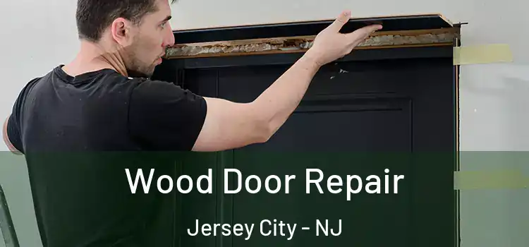 Wood Door Repair Jersey City - NJ